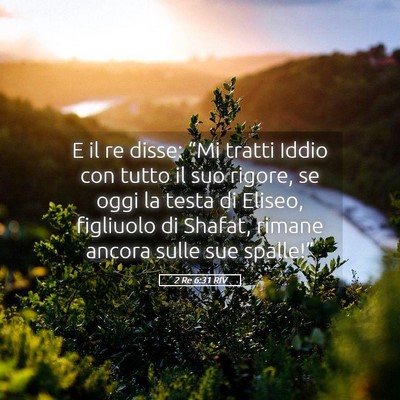 Picture 05 - 2 Re 6:31 RIV - E il re disse: “Mi tratti Iddio con tutto il - Bible Verse Picture