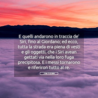 Picture 05 - 2 Re 7:15 RIV - E quelli andarono in traccia de’ Siri, fino al - Bible Verse Picture