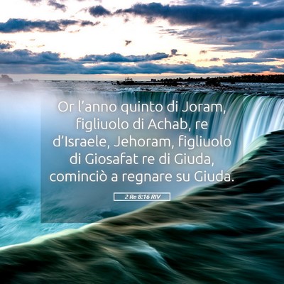 Picture 05 - 2 Re 8:16 RIV - Or l’anno quinto di Joram, figliuolo di Achab, - Bible Verse Picture