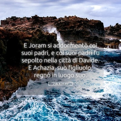 Picture 05 - 2 Re 8:24 RIV - E Joram si addormentò coi suoi padri, e coi suoi - Bible Verse Picture