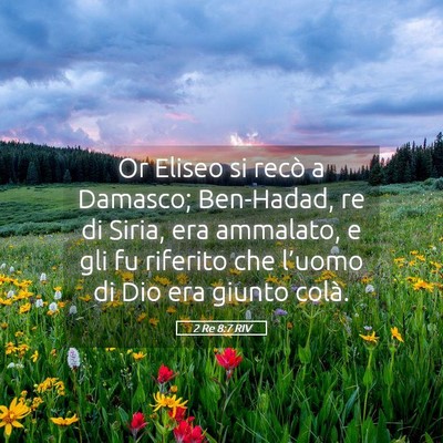 Picture 05 - 2 Re 8:7 RIV - Or Eliseo si recò a Damasco; Ben-Hadad, re di - Bible Verse Picture