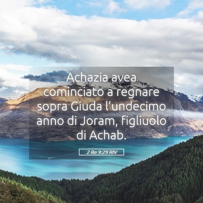 Picture 05 - 2 Re 9:29 RIV - Achazia avea cominciato a regnare sopra Giuda - Bible Verse Picture
