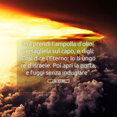 Picture 05 - 2 Re 9:3 RIV - Poi prendi l’ampolla d’olio, versagliela sul - Bible Verse Picture