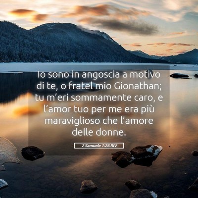 Picture 05 - 2 Samuele 1:26 RIV - Io sono in angoscia a motivo di te, o fratel mio - Bible Verse Picture