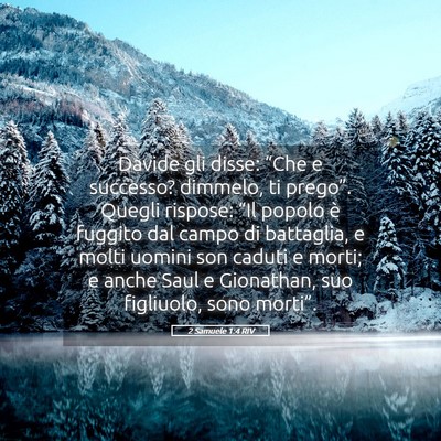 Picture 05 - 2 Samuele 1:4 RIV - Davide gli disse: “Che e successo? dimmelo, ti - Bible Verse Picture
