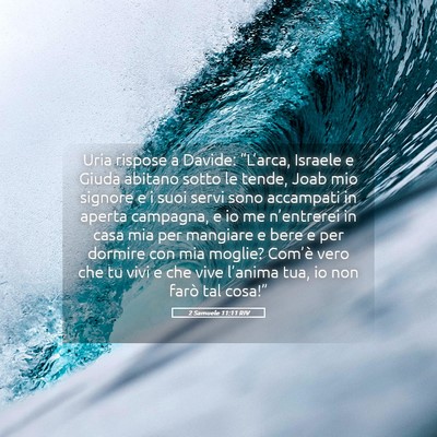Picture 05 - 2 Samuele 11:11 RIV - Uria rispose a Davide: “L’arca, Israele e - Bible Verse Picture