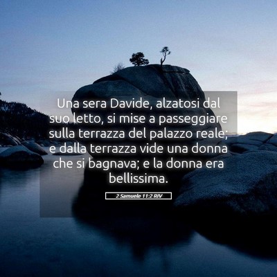 Picture 05 - 2 Samuele 11:2 RIV - Una sera Davide, alzatosi dal suo letto, si mise - Bible Verse Picture