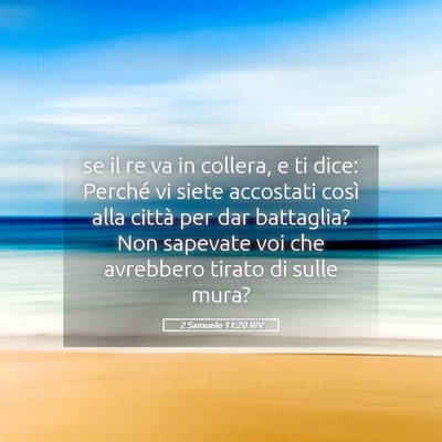 Picture 05 - 2 Samuele 11:20 RIV - se il re va in collera, e ti dice: Perché vi - Bible Verse Picture