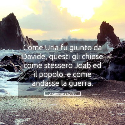 Picture 05 - 2 Samuele 11:7 RIV - Come Uria fu giunto da Davide, questi gli chiese - Bible Verse Picture