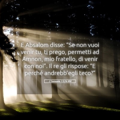 Picture 05 - 2 Samuele 13:26 RIV - E Absalom disse: “Se non vuoi venir tu, ti - Bible Verse Picture