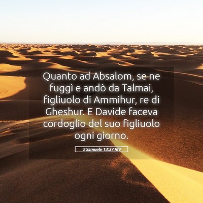 Picture 05 - 2 Samuele 13:37 RIV - Quanto ad Absalom, se ne fuggì e andò da - Bible Verse Picture
