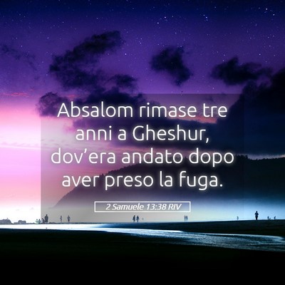 Picture 05 - 2 Samuele 13:38 RIV - Absalom rimase tre anni a Gheshur, dov’era - Bible Verse Picture