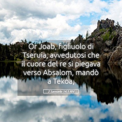 Picture 05 - 2 Samuele 14:1 RIV - Or Joab, figliuolo di Tseruia, avvedutosi che il - Bible Verse Picture