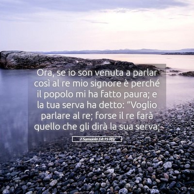 Picture 05 - 2 Samuele 14:15 RIV - Ora, se io son venuta a parlar così al re mio - Bible Verse Picture