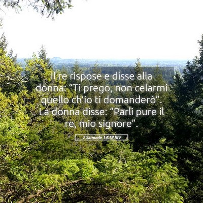 Picture 05 - 2 Samuele 14:18 RIV - Il re rispose e disse alla donna: “Ti prego, - Bible Verse Picture