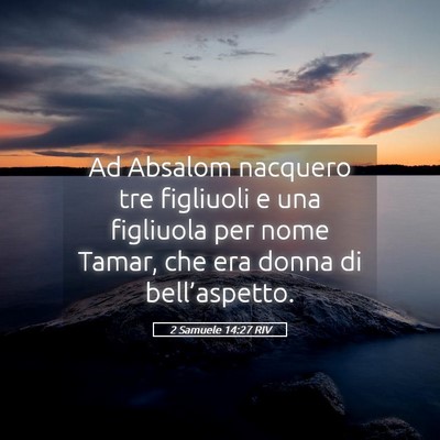 Picture 05 - 2 Samuele 14:27 RIV - Ad Absalom nacquero tre figliuoli e una figliuola - Bible Verse Picture
