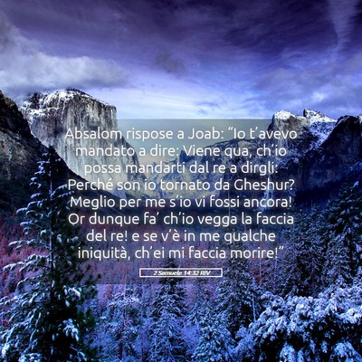 Picture 05 - 2 Samuele 14:32 RIV - Absalom rispose a Joab: “Io t’avevo mandato a - Bible Verse Picture