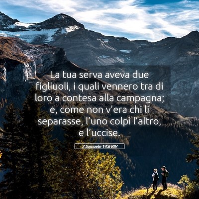 Picture 05 - 2 Samuele 14:6 RIV - La tua serva aveva due figliuoli, i quali vennero - Bible Verse Picture