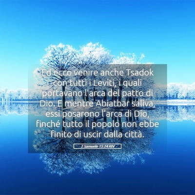 Picture 05 - 2 Samuele 15:24 RIV - Ed ecco venire anche Tsadok con tutti i Leviti, i - Bible Verse Picture