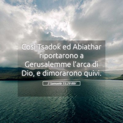 Picture 05 - 2 Samuele 15:29 RIV - Così Tsadok ed Abiathar riportarono a - Bible Verse Picture