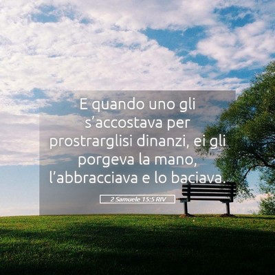 Picture 05 - 2 Samuele 15:5 RIV - E quando uno gli s’accostava per prostrarglisi - Bible Verse Picture