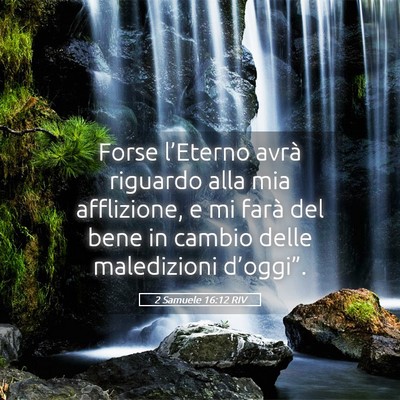 Picture 05 - 2 Samuele 16:12 RIV - Forse l’Eterno avrà riguardo alla mia - Bible Verse Picture
