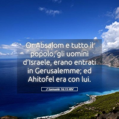 Picture 05 - 2 Samuele 16:15 RIV - Or Absalom e tutto il popolo, gli uomini - Bible Verse Picture