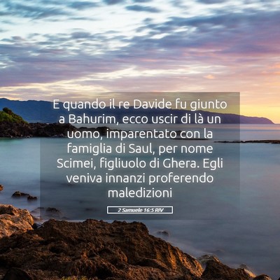 Picture 05 - 2 Samuele 16:5 RIV - E quando il re Davide fu giunto a Bahurim, ecco - Bible Verse Picture