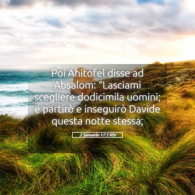 Picture 05 - 2 Samuele 17:1 RIV - Poi Ahitofel disse ad Absalom: “Lasciami - Bible Verse Picture