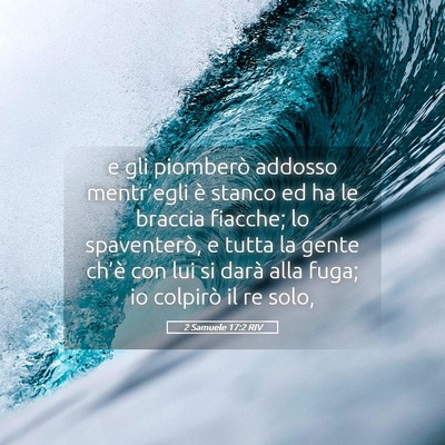 Picture 05 - 2 Samuele 17:2 RIV - e gli piomberò addosso mentr’egli è stanco ed - Bible Verse Picture