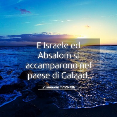 Picture 05 - 2 Samuele 17:26 RIV - E Israele ed Absalom si accamparono nel paese di - Bible Verse Picture