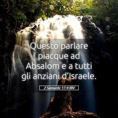 Picture 05 - 2 Samuele 17:4 RIV - Questo parlare piacque ad Absalom e a tutti gli - Bible Verse Picture