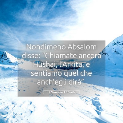 Picture 05 - 2 Samuele 17:5 RIV - Nondimeno Absalom disse: “Chiamate ancora - Bible Verse Picture