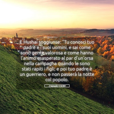 Picture 05 - 2 Samuele 17:8 RIV - E Hushai soggiunse: “Tu conosci tuo padre e i - Bible Verse Picture