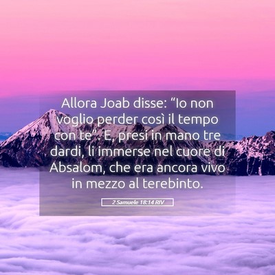 Picture 05 - 2 Samuele 18:14 RIV - Allora Joab disse: “Io non voglio perder così - Bible Verse Picture