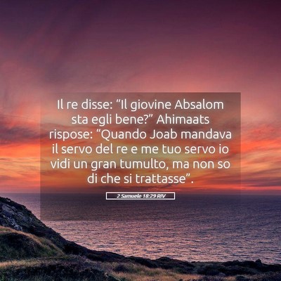 Picture 05 - 2 Samuele 18:29 RIV - Il re disse: “Il giovine Absalom sta egli - Bible Verse Picture