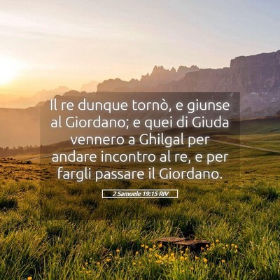 Picture 05 - 2 Samuele 19:15 RIV - Il re dunque tornò, e giunse al Giordano; e quei - Bible Verse Picture