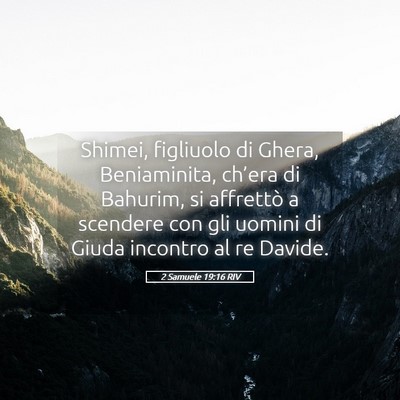 Picture 05 - 2 Samuele 19:16 RIV - Shimei, figliuolo di Ghera, Beniaminita, ch’era - Bible Verse Picture