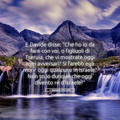 Picture 05 - 2 Samuele 19:22 RIV - E Davide disse: “Che ho io da fare con voi, o - Bible Verse Picture