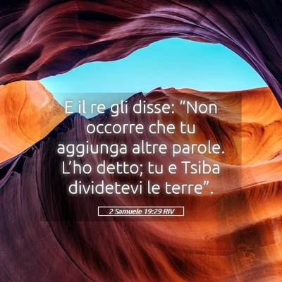 Picture 05 - 2 Samuele 19:29 RIV - E il re gli disse: “Non occorre che tu aggiunga - Bible Verse Picture