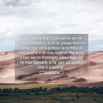 Picture 05 - 2 Samuele 19:37 RIV - Deh, lascia che il tuo servo se ne ritorni - Bible Verse Picture