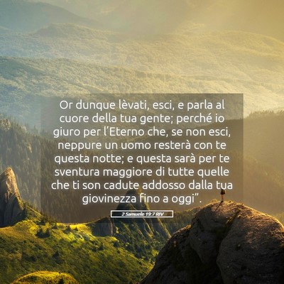 Picture 05 - 2 Samuele 19:7 RIV - Or dunque lèvati, esci, e parla al cuore della - Bible Verse Picture