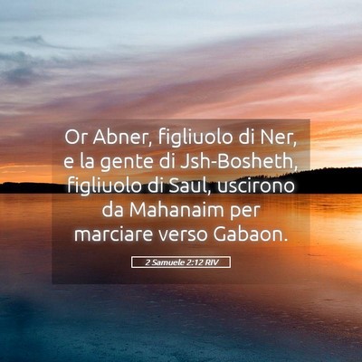 Picture 05 - 2 Samuele 2:12 RIV - Or Abner, figliuolo di Ner, e la gente di - Bible Verse Picture