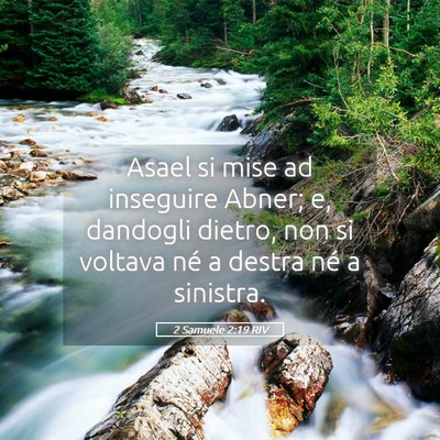 Picture 05 - 2 Samuele 2:19 RIV - Asael si mise ad inseguire Abner; e, dandogli - Bible Verse Picture