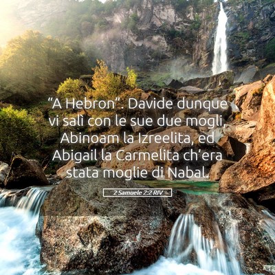 Picture 05 - 2 Samuele 2:2 RIV - “A Hebron”. Davide dunque vi salì con le sue - Bible Verse Picture