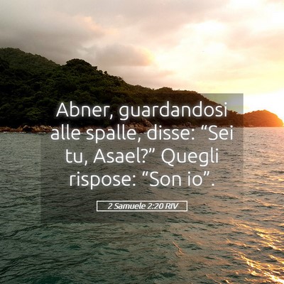 Picture 05 - 2 Samuele 2:20 RIV - Abner, guardandosi alle spalle, disse: “Sei tu, - Bible Verse Picture