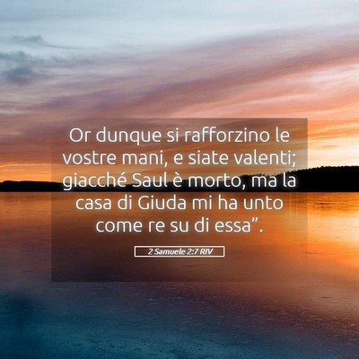 Picture 05 - 2 Samuele 2:7 RIV - Or dunque si rafforzino le vostre mani, e siate - Bible Verse Picture