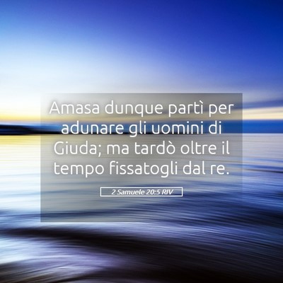 Picture 05 - 2 Samuele 20:5 RIV - Amasa dunque partì per adunare gli uomini di - Bible Verse Picture