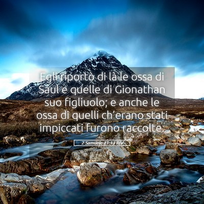 Picture 05 - 2 Samuele 21:13 RIV - Egli riportò di là le ossa di Saul e quelle di - Bible Verse Picture