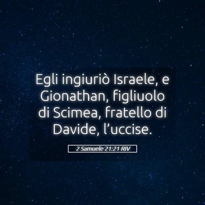 Picture 05 - 2 Samuele 21:21 RIV - Egli ingiuriò Israele, e Gionathan, figliuolo di - Bible Verse Picture